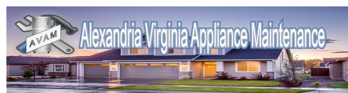 Alexandria Virginia Appliance Maintenance – Appliance Repair Virginia and Fairfax County